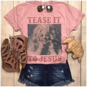 Dolly! Tease It To Jesus! - Borderline Hippie Boutique