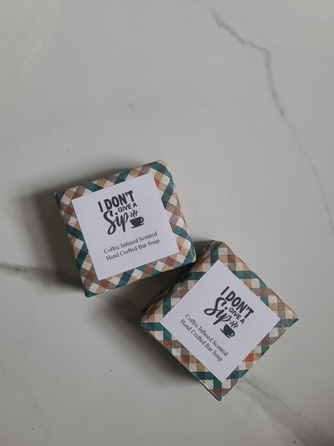 Funny Soap- I DON'T Give A Sip. Infused with Coffee.